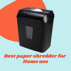 Best paper shredder for home use
