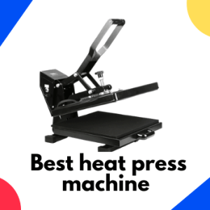 Best heat press machine