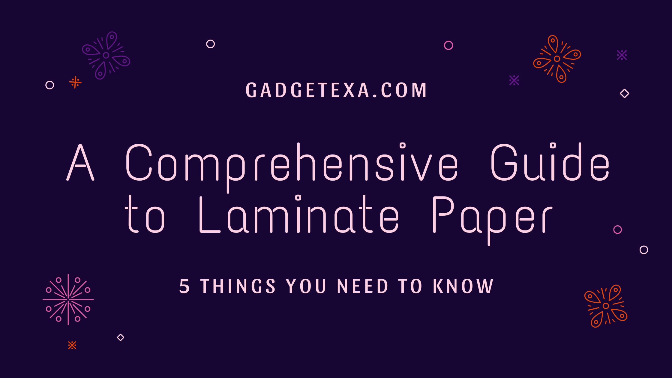 You are currently viewing A Comprehensive Guide to Laminate Paper: 5 Things You Need to Know