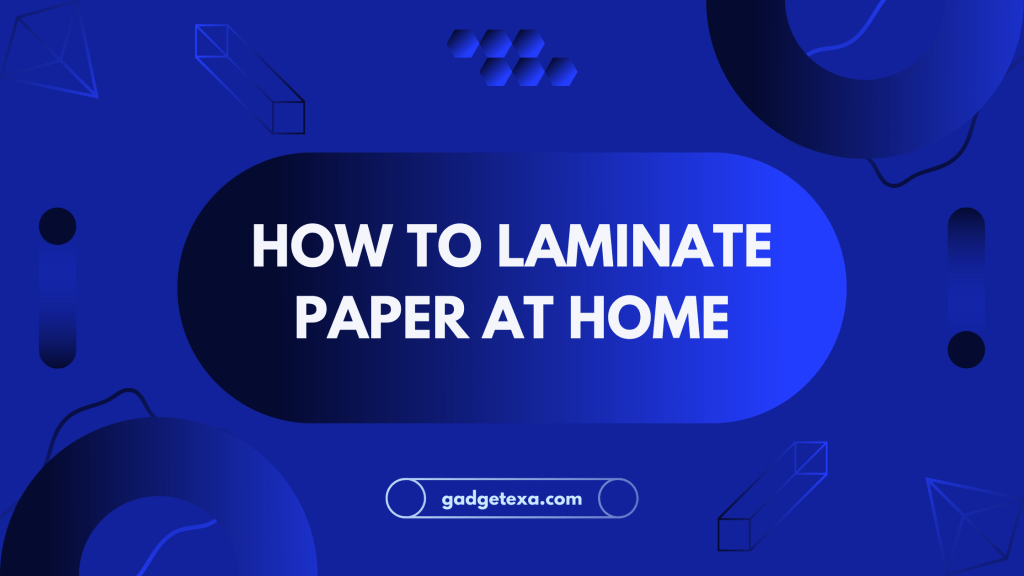 How To Laminate Paper At Home A Beginner S Guide Gadgetexa   How To Laminate Paper At Home 1024x576 