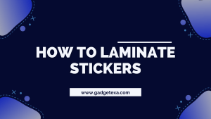 Read more about the article How to laminate stickers | The best way to preserve stickers