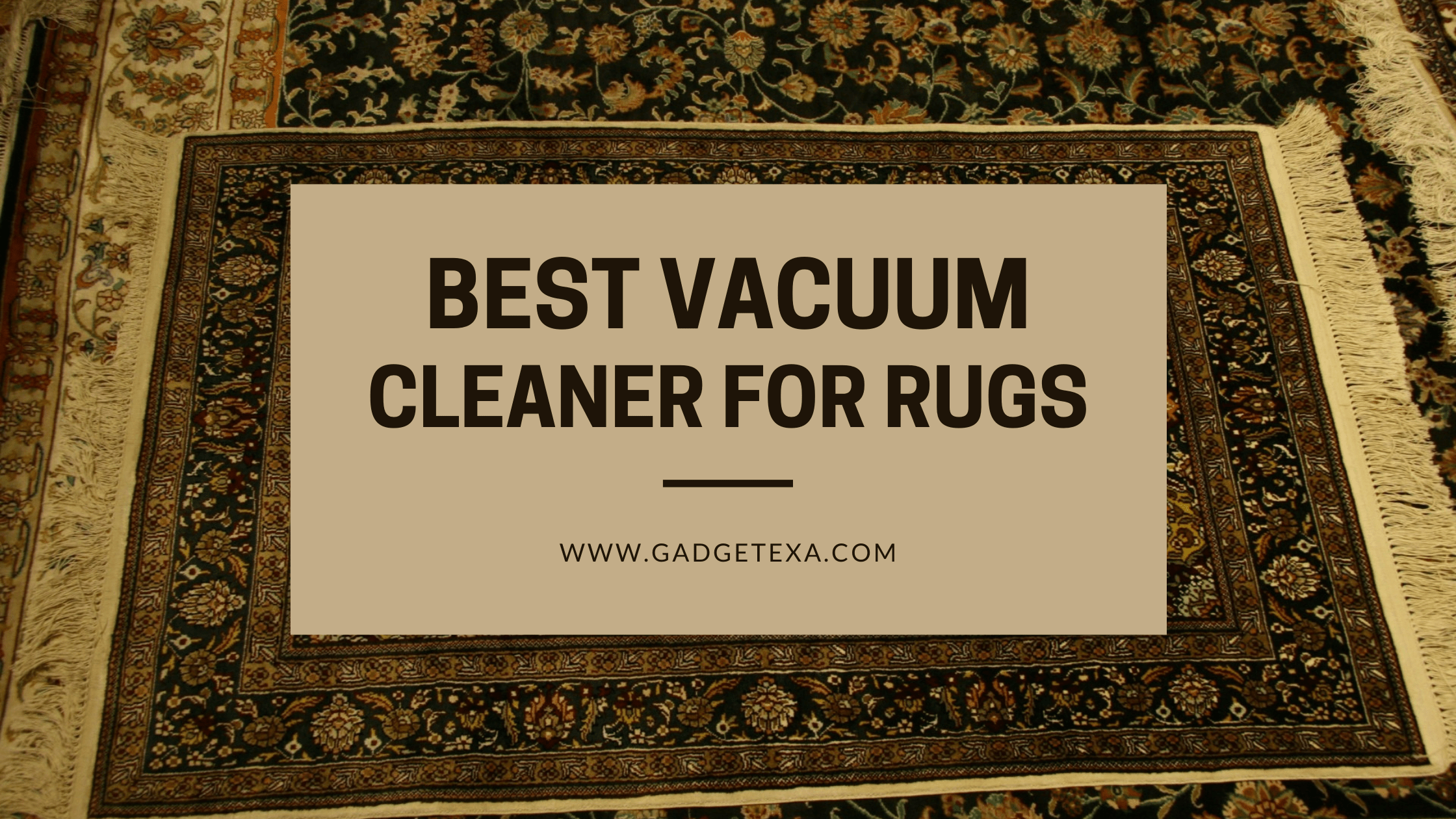 Read more about the article Best vacuum cleaner for rugs | The ultimate solution