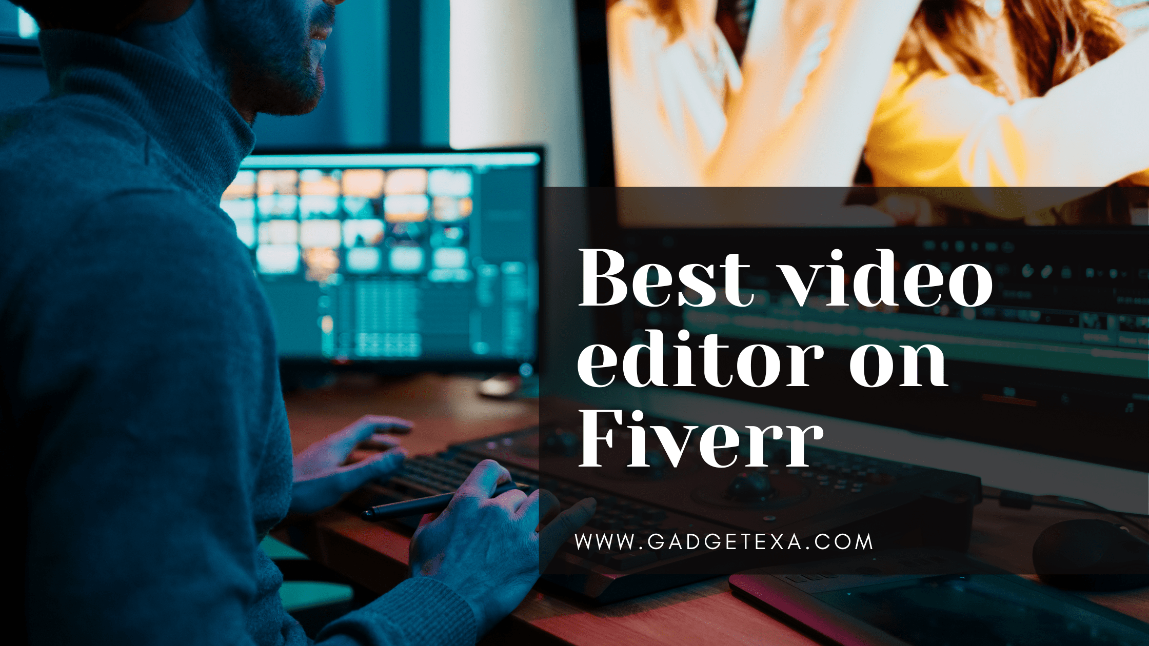You are currently viewing Best video editor on Fiverr | The latest update