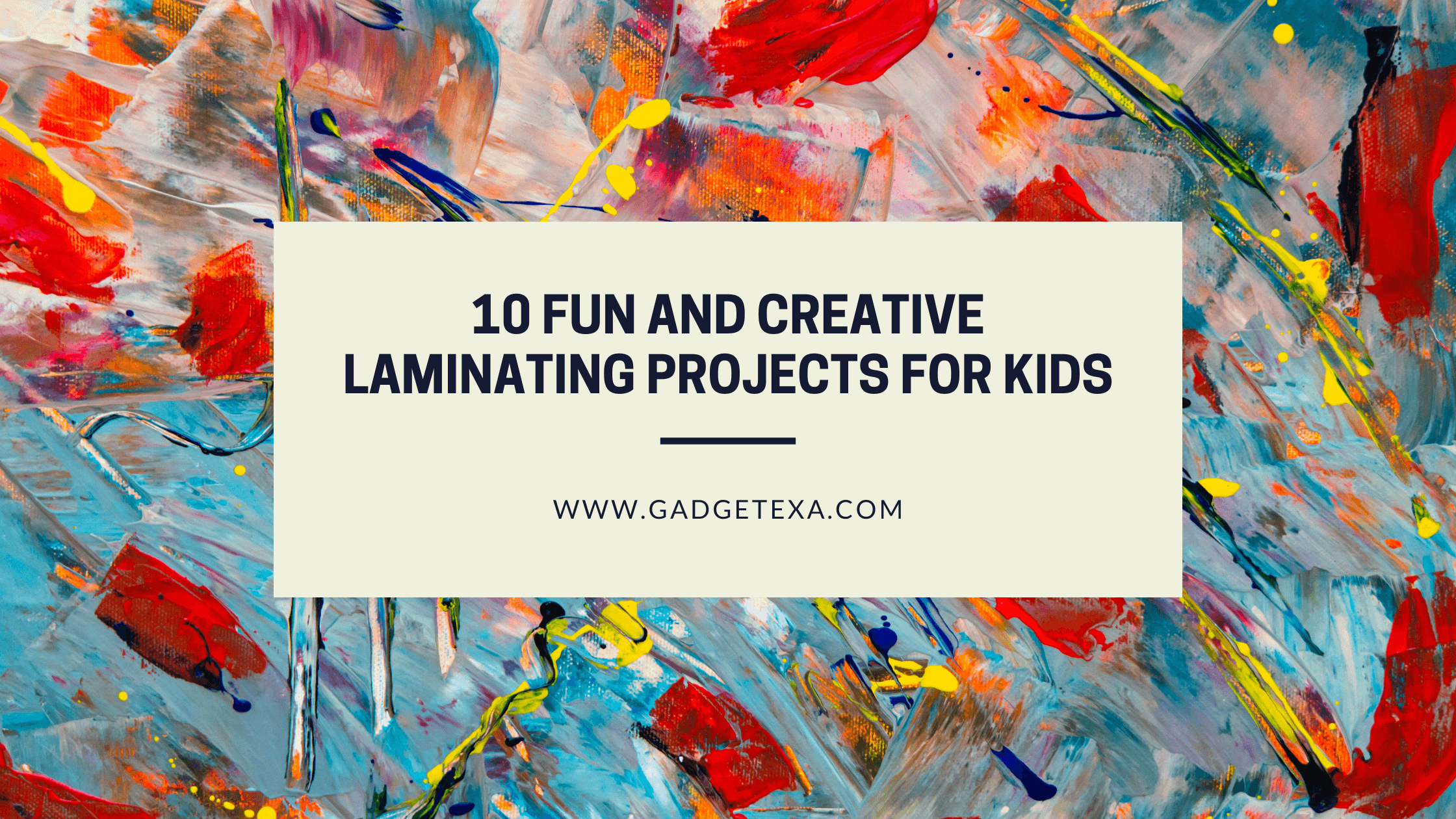 Read more about the article 10 Fun and Creative Laminating Projects for Kids 2023