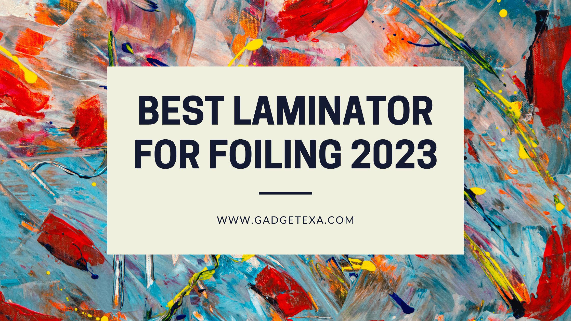 You are currently viewing Best Laminator for Foiling 2023: Your Ultimate Buying Guide