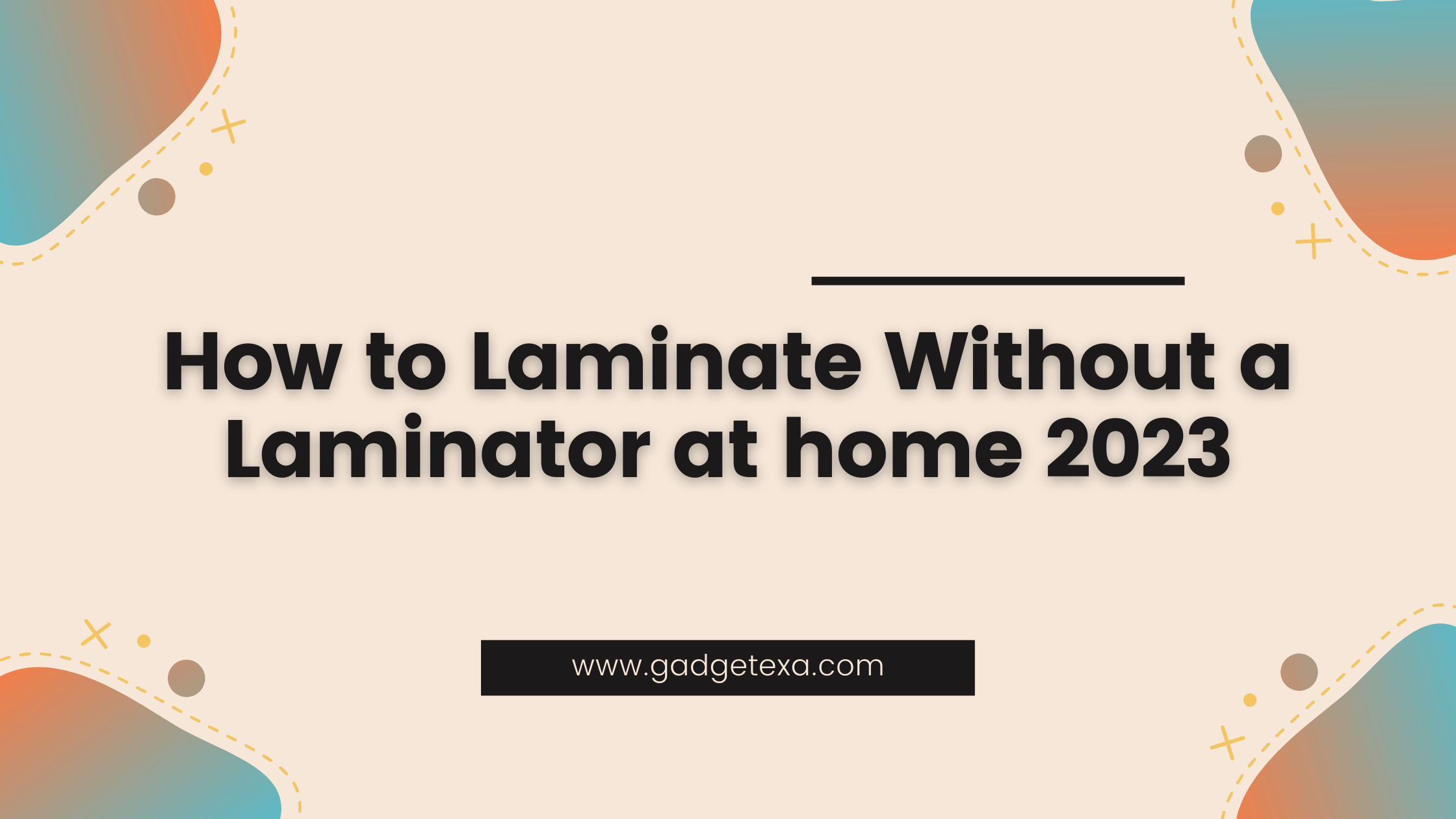 Read more about the article How to Laminate Without a Laminator at Home 2023