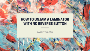 Read more about the article How to unjam a laminator with no reverse button