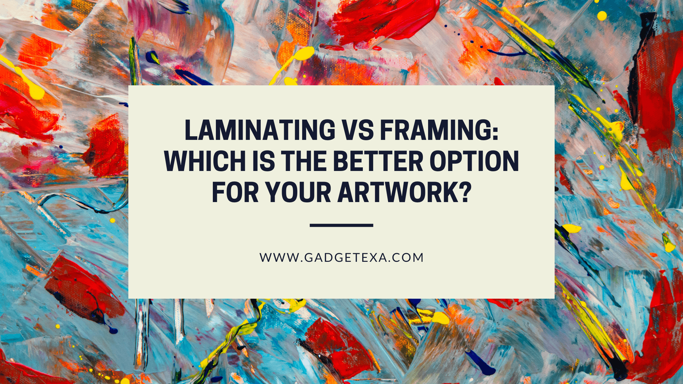 Read more about the article Laminating vs Framing: Which is the Better Option for Your Artwork?